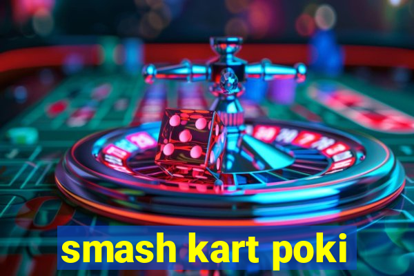 smash kart poki